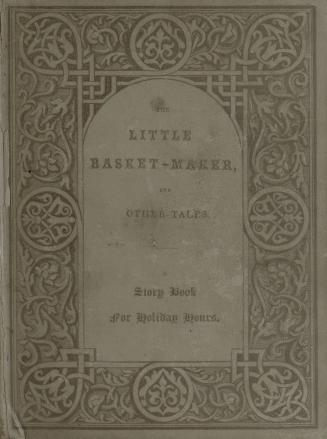 The little basket-maker, and other tales : a story book for holiday hours