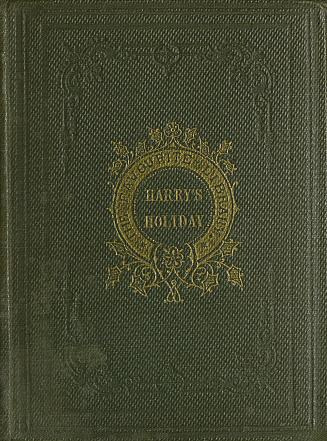 Harry's holiday, or, The doings of one who had nothing to do