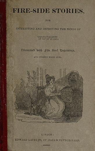 Fire-side stories, for interesting and improving the minds of youth