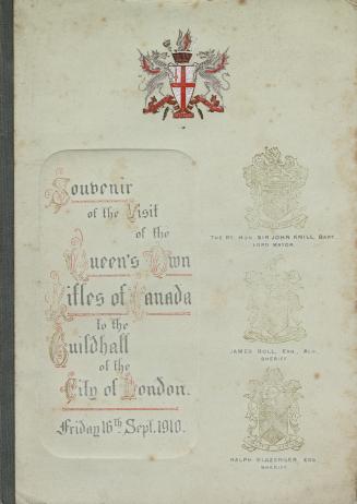Souvenir of the visit of the Queen's Own Rifles of Canada to the Guildhall of the City of London, Friday 16th, Sept. 1910