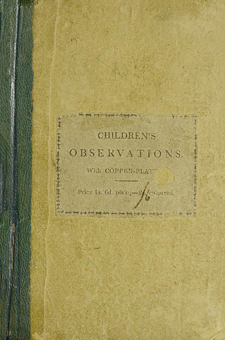 Amusing observations supposed to be made by children in early life : which will enable them to learn to read, and converse with propriety 