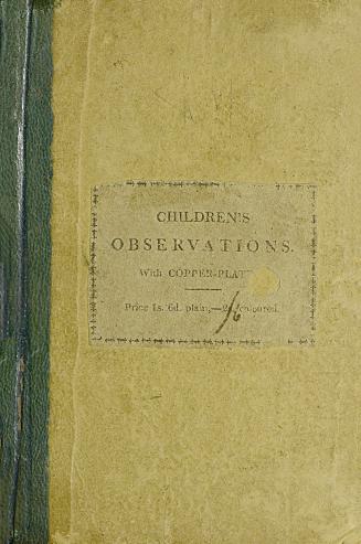 Amusing observations supposed to be made by children in early life : which will enable them to learn to read, and converse with propriety 