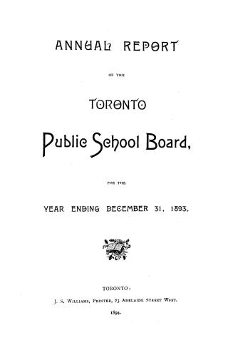 Annual report of the Public School Board of the city of Toronto for the year ending December 31, 1893