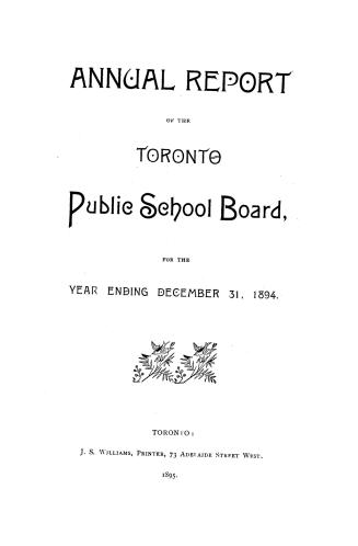 Annual report of the Public School Board of the city of Toronto for the year ending December 31, 1894