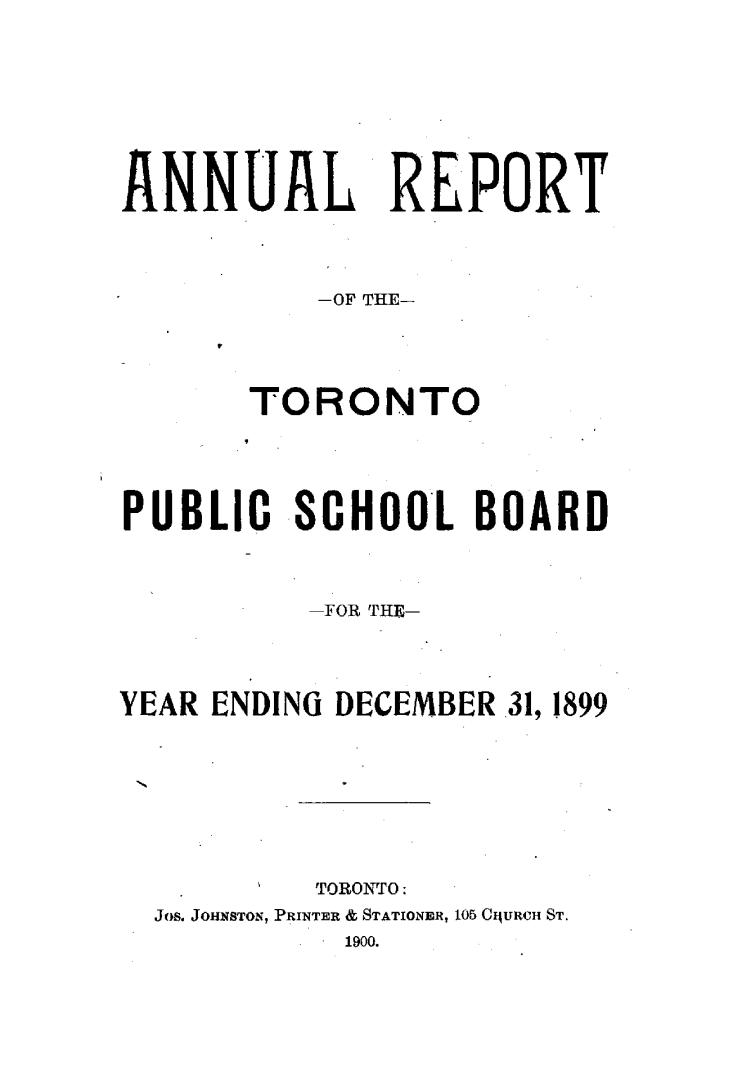 Annual report of the Public School Board of the city of Toronto for the year ending December 31, 1899