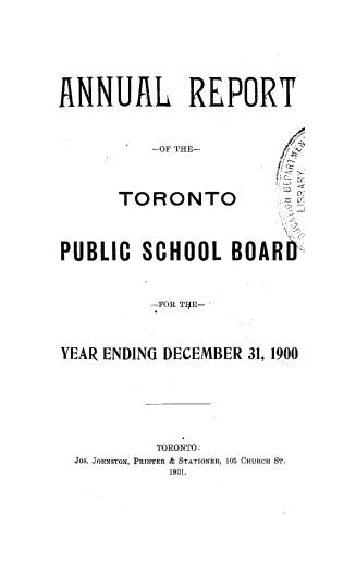 Annual report of the Public School Board of the city of Toronto for the year ending December 31, 1900
