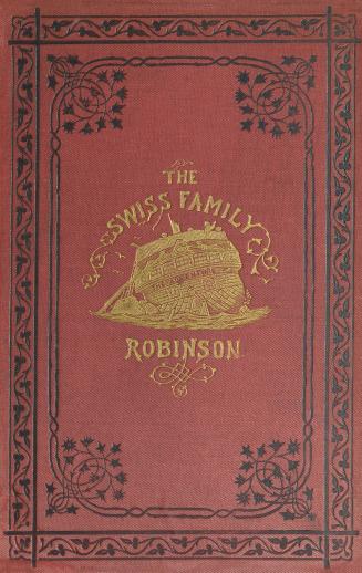 The Swiss family Robinson, or, Adventures of a shipwrecked family on a desolate island : a new and abridged translation