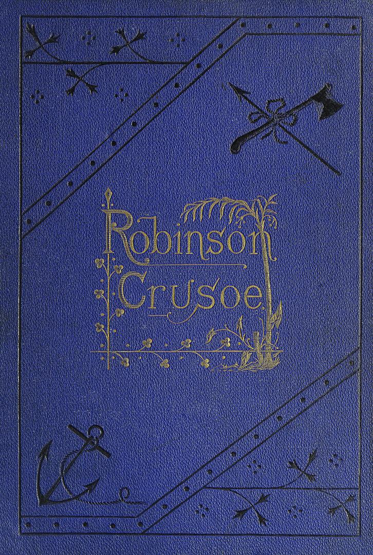 The life and strange surprising adventures of Robinson Crusoe of York, mariner : as related by himself