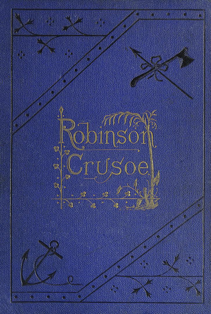 The life and strange surprising adventures of Robinson Crusoe of York, mariner : as related by himself