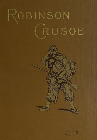 The life and strange surprising adventures of Robinson Crusoe, of York, Mariner : as related by himself