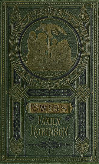 The Swiss family Robinson, or, The adventures of a father and his four sons on a desert island