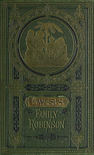 The Swiss family Robinson, or, The adventures of a father and his four sons on a desert island