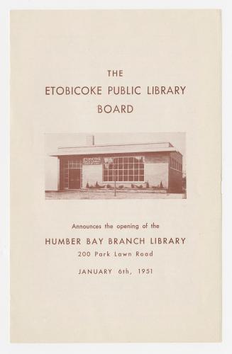 The Etobicoke Public Library Board announces the opening of Humber Bay Branch Library 200 Park Lawn Road January 6th, 1951.