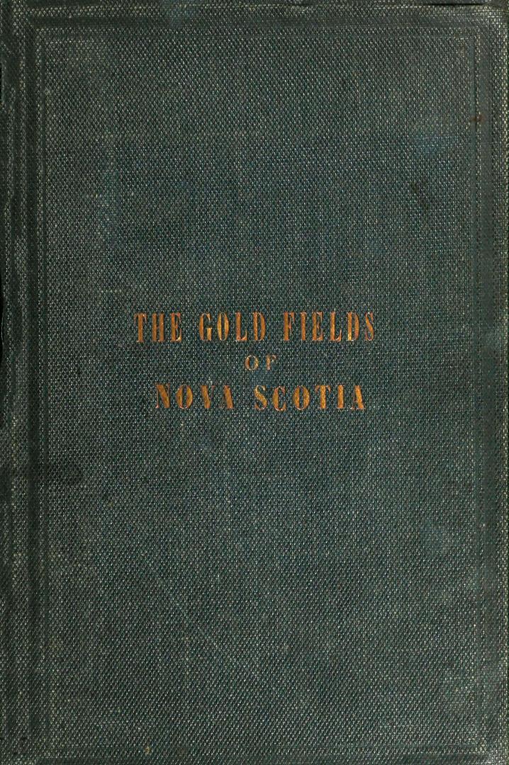 A practical guide for tourists, miners and investors, and all persons interested in the development of the gold fields of Nova Scotia