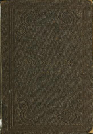 Food for babes; or, Artificial human milk, and the manner of preparing it and administering it to young children