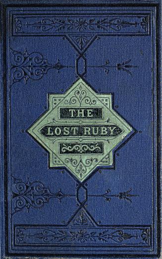 The lost ruby : a tale for boys and girls