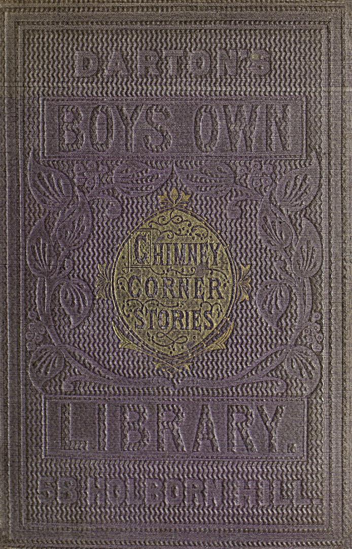 Chimney-corner stories : including the wonderful and extraordinary life and adventures of Neddy Bray