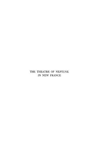 The theatre of Neptune in New France, presented upon the waves of Port Royal the fourteenth day of November, sixteen hundred and six, on the return of the Sieur de Poutrincourt from the Armouchiquois country