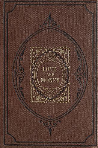 Love and money : an every-day tale 