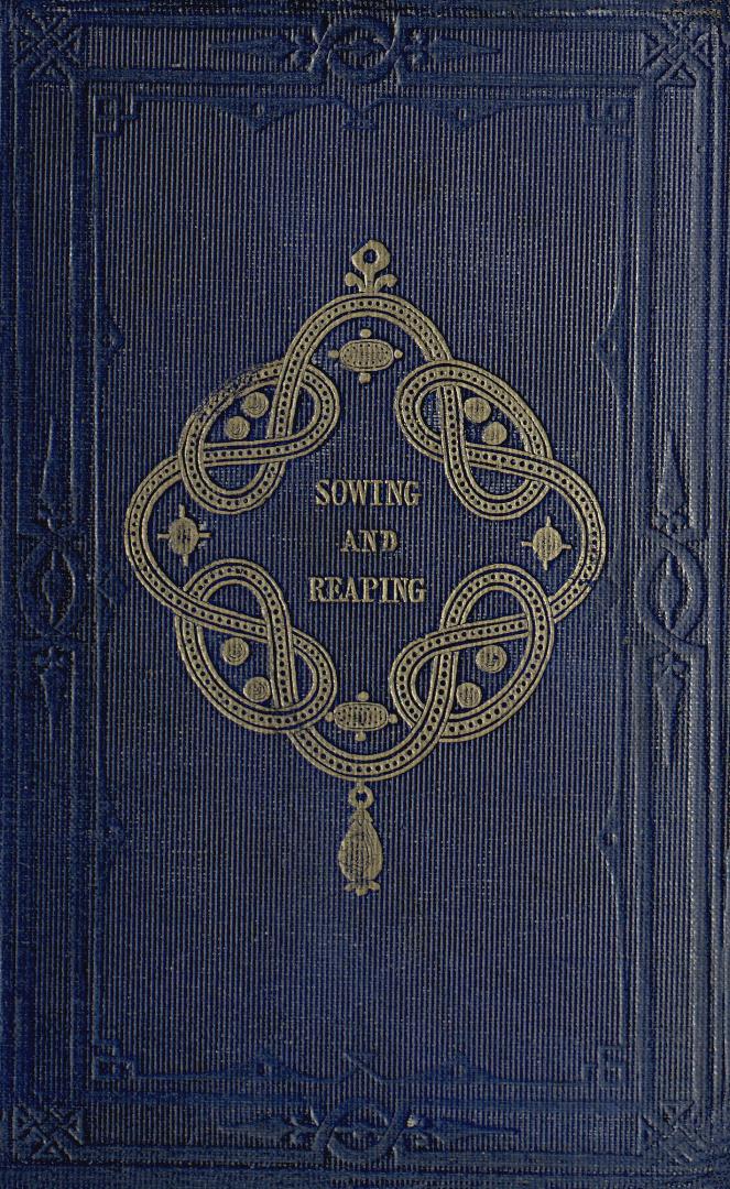 Sowing and reaping : a tale 