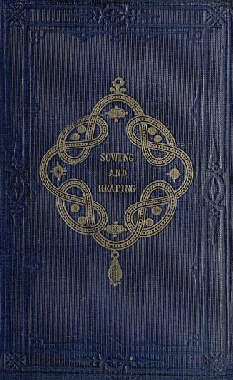 Sowing and reaping : a tale 