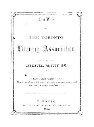 Black text on white cover page, "Laws of the Toronto literary and debating society, instituted  ...