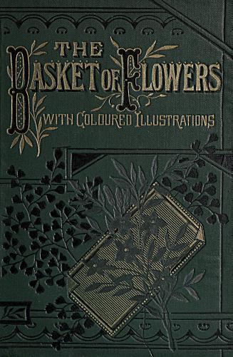 The basket of flowers, or, Piety and truth triumphant