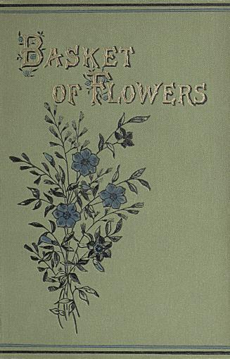 The basket of flowers, or, Piety and truth triumphant