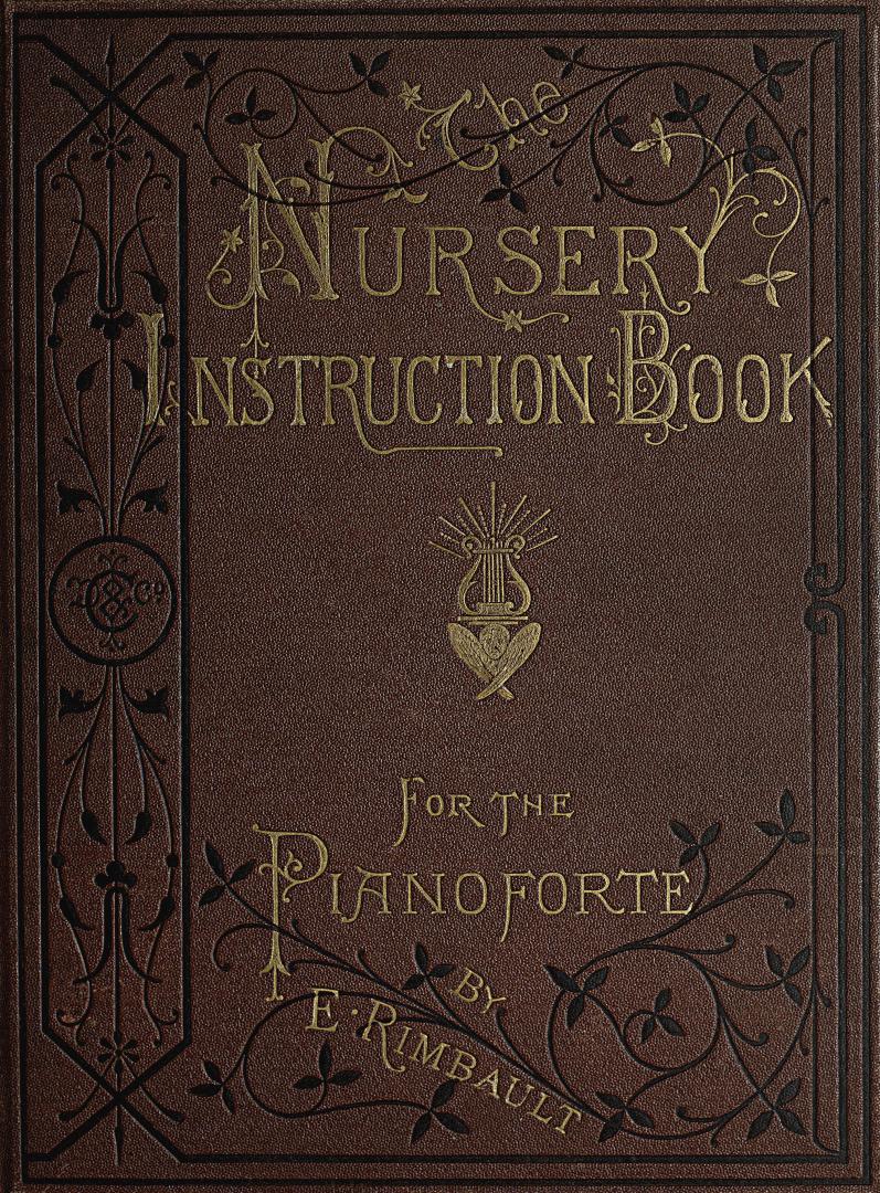 The nursery instruction book for the pianoforte : in familiar rhymes, with progressive melodies
