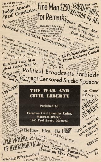 A booklet from the Canadian Civil Liberties Union titled "The War and Civil Liberty" describing ...