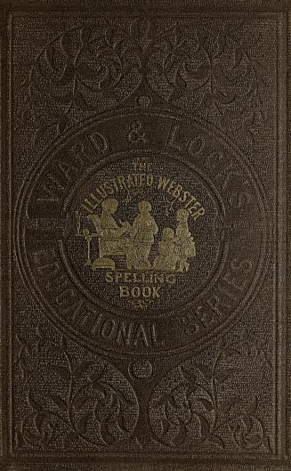 The illustrated Webster spelling book : with two hundred and fifty engravings