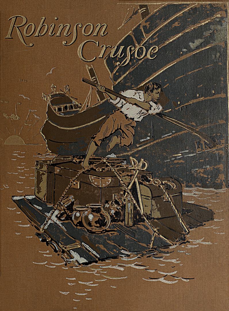 The life and strange surprising adventures of Robinson Crusoe of York, Mariner : as related by himself