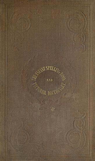 The infant school spelling-book and pictorial dictionary